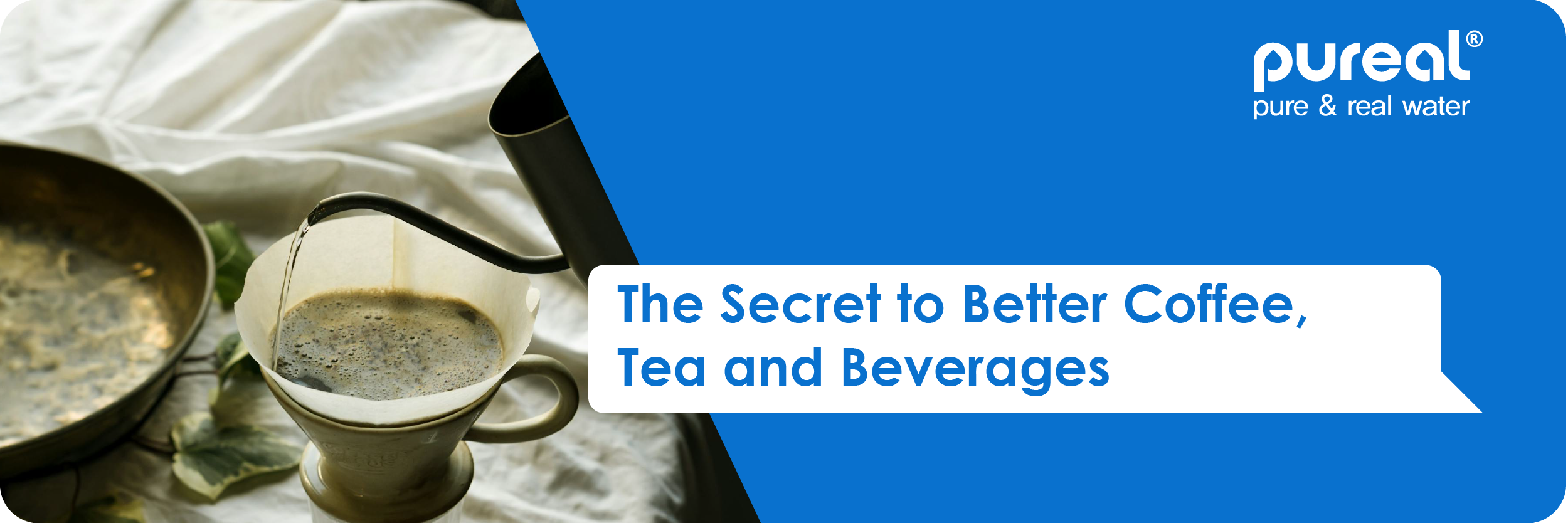The Secret to Better Coffee, Tea and Beverages