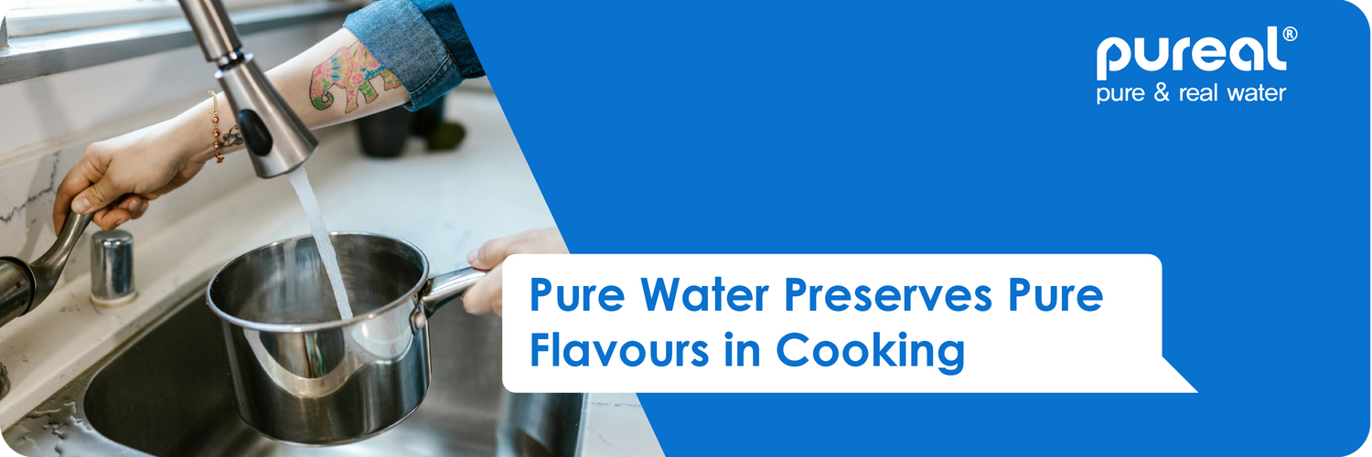 Pure Water Preserves Pure Flavours in Cooking